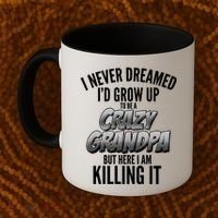 I Never Dreamed I'd Grow Up to be a Crazy Grandpa Coffee Mug thumb 2