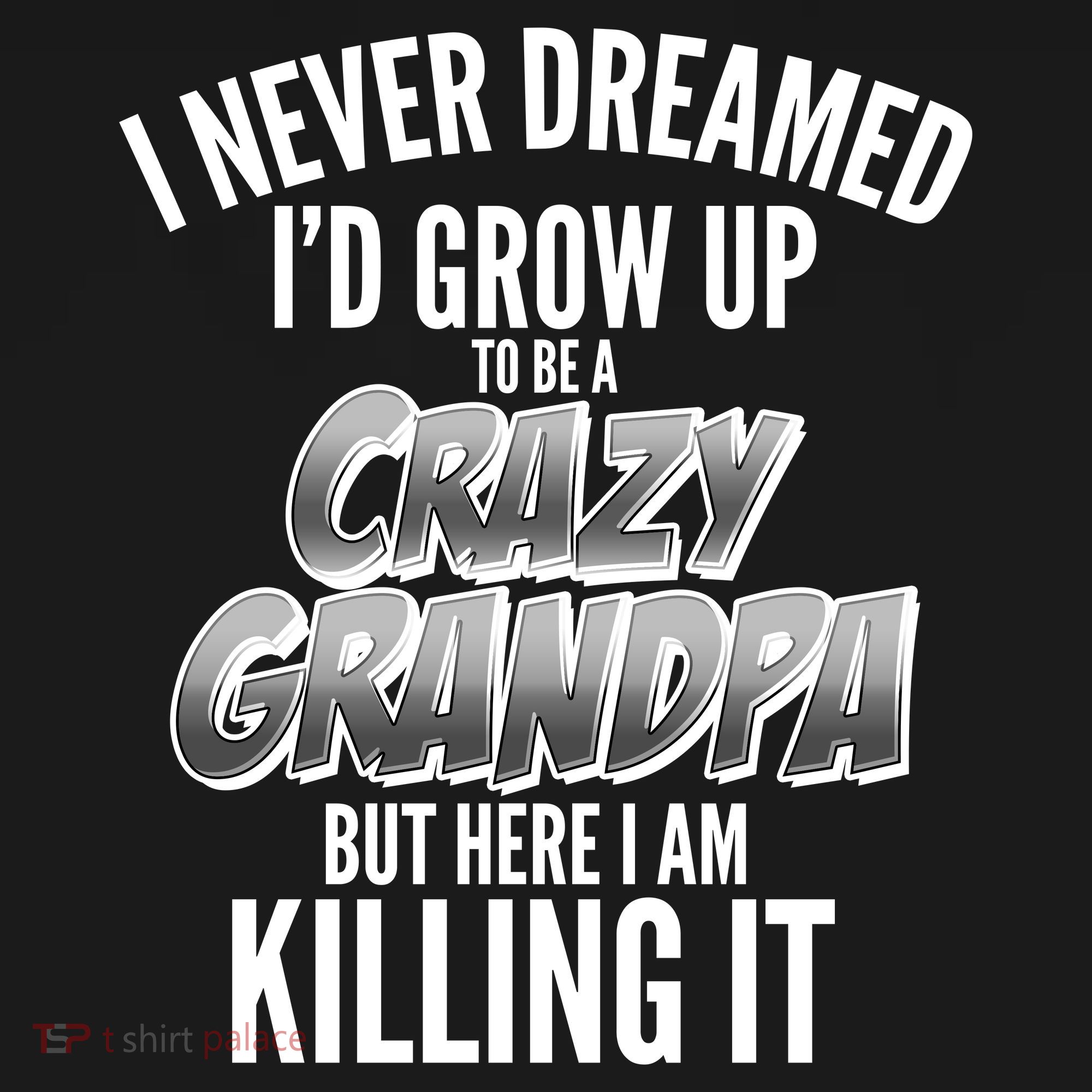 I Never Dreamed I'd Grow Up to be a Crazy Grandpa Women's Hoodie