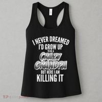 I Never Dreamed I'd Grow Up to be a Crazy Grandpa Women's Tank Top thumb 3