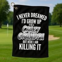 I Never Dreamed I'd Grow Up to be a Crazy Grandpa Golf Towel thumb 1