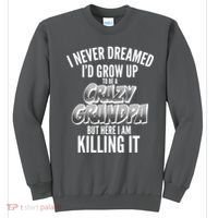 I Never Dreamed I'd Grow Up to be a Crazy Grandpa Sweatshirt thumb 0