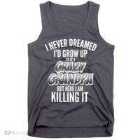 I Never Dreamed I'd Grow Up to be a Crazy Grandpa Tank Top thumb 0
