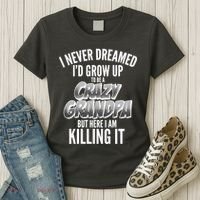 I Never Dreamed I'd Grow Up to be a Crazy Grandpa Women's T-Shirt thumb 3