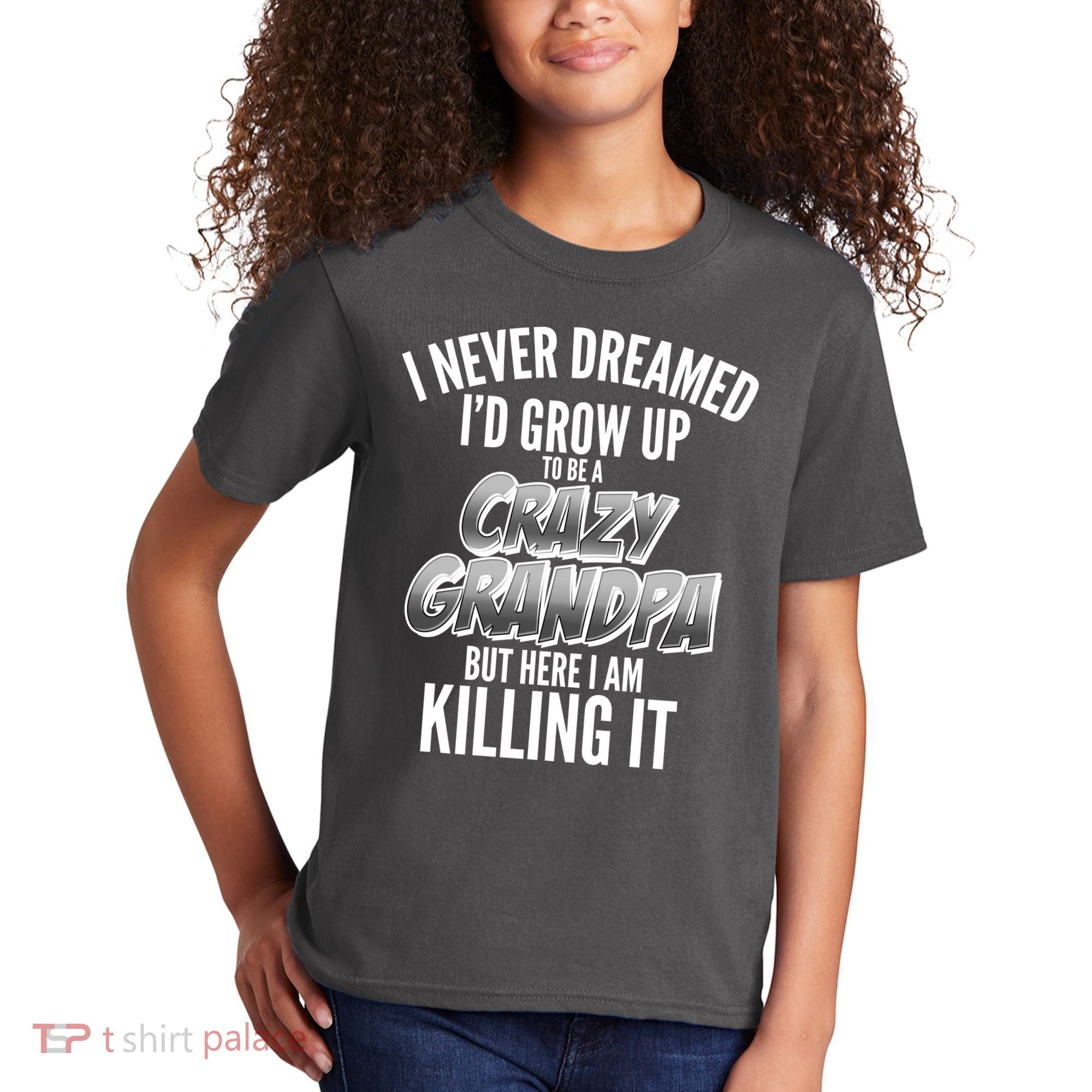 I Never Dreamed I'd Grow Up to be a Crazy Grandpa Kids T-Shirt