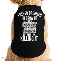 I Never Dreamed I'd Grow Up to be a Crazy Mom Doggie Tank thumb 0