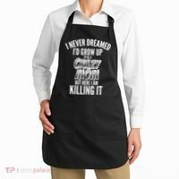 I Never Dreamed I'd Grow Up to be a Crazy Mom Apron thumb 2