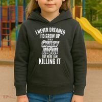 I Never Dreamed I'd Grow Up to be a Crazy Mom Kids Hoodie thumb 3