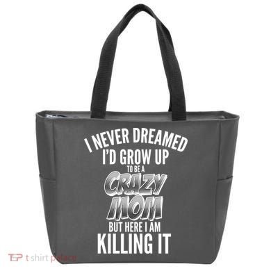 I Never Dreamed I'd Grow Up to be a Crazy Mom Bag