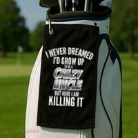 I Never Dreamed I'd Grow Up to be a Crazy Uncle Golf Towel thumb 2