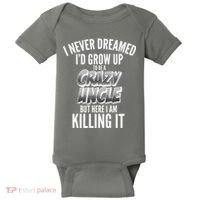 I Never Dreamed I'd Grow Up to be a Crazy Uncle Baby Bodysuit thumb 0