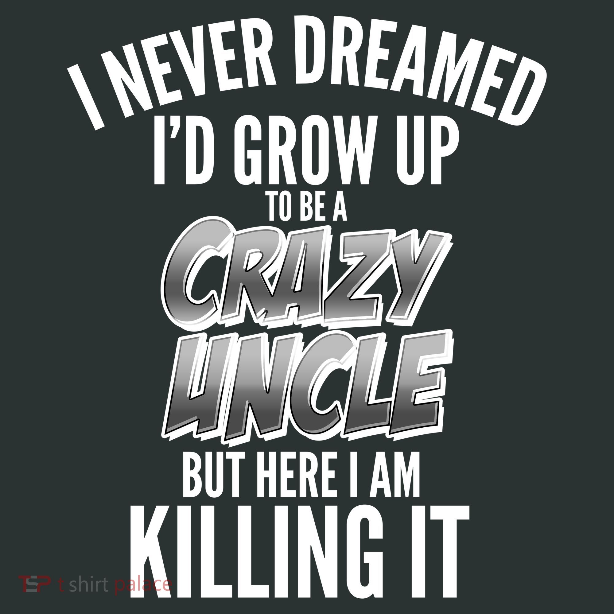 I Never Dreamed I'd Grow Up to be a Crazy Uncle Baby Bodysuit
