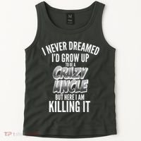 I Never Dreamed I'd Grow Up to be a Crazy Uncle Tank Top thumb 2