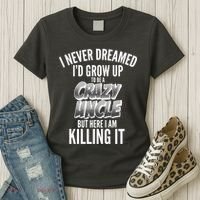 I Never Dreamed I'd Grow Up to be a Crazy Uncle Women's T-Shirt thumb 3