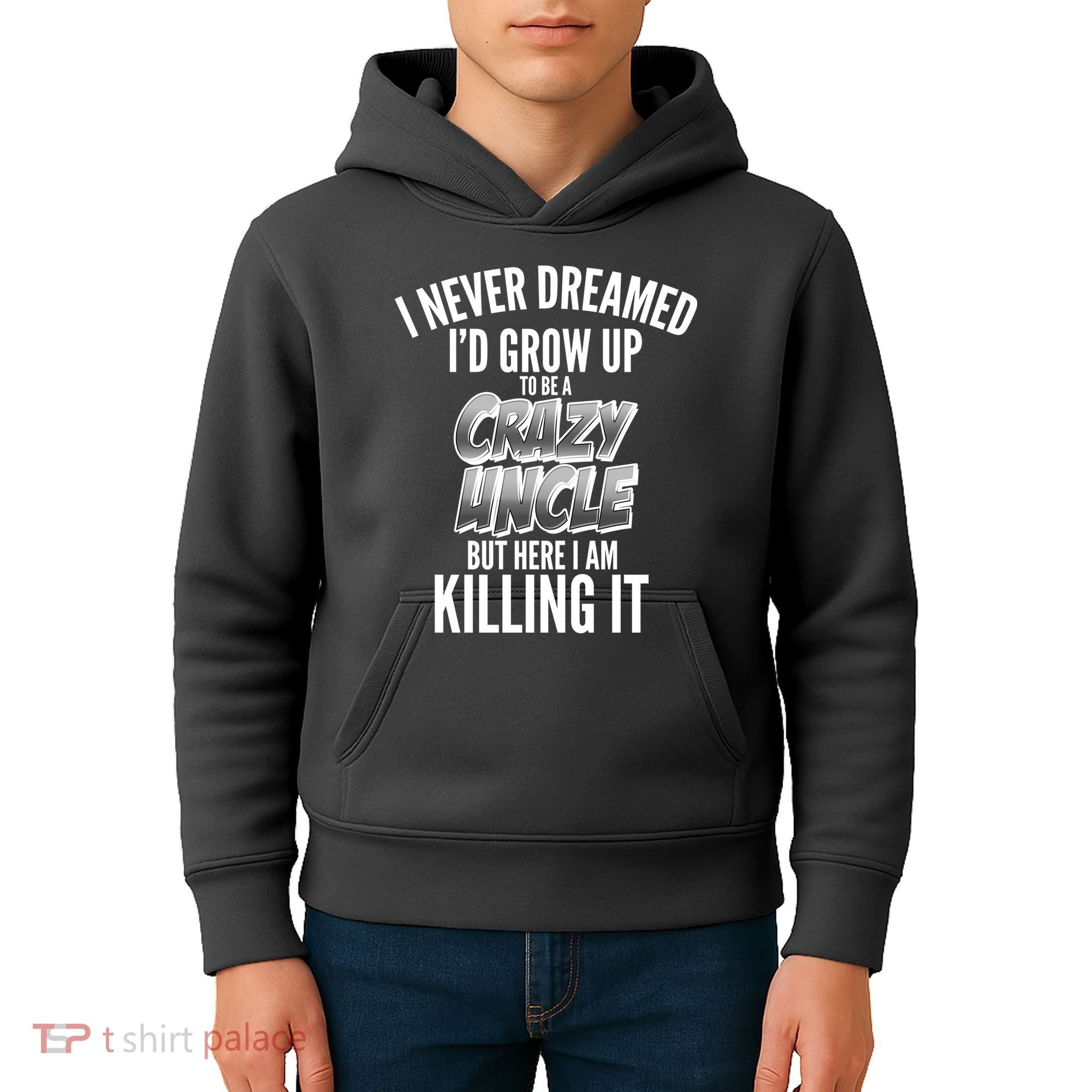 I Never Dreamed I'd Grow Up to be a Crazy Uncle Kids Hoodie