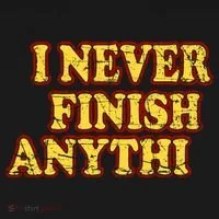 I Never FInish Anythi Sweatshirt thumb 3