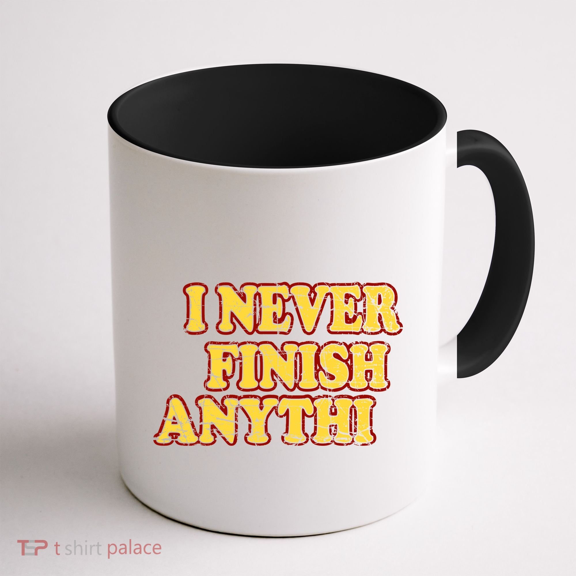 I Never FInish Anythi Coffee Mug