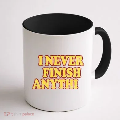 I Never FInish Anythi Coffee Mug back