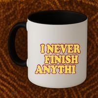 I Never FInish Anythi Coffee Mug thumb 2