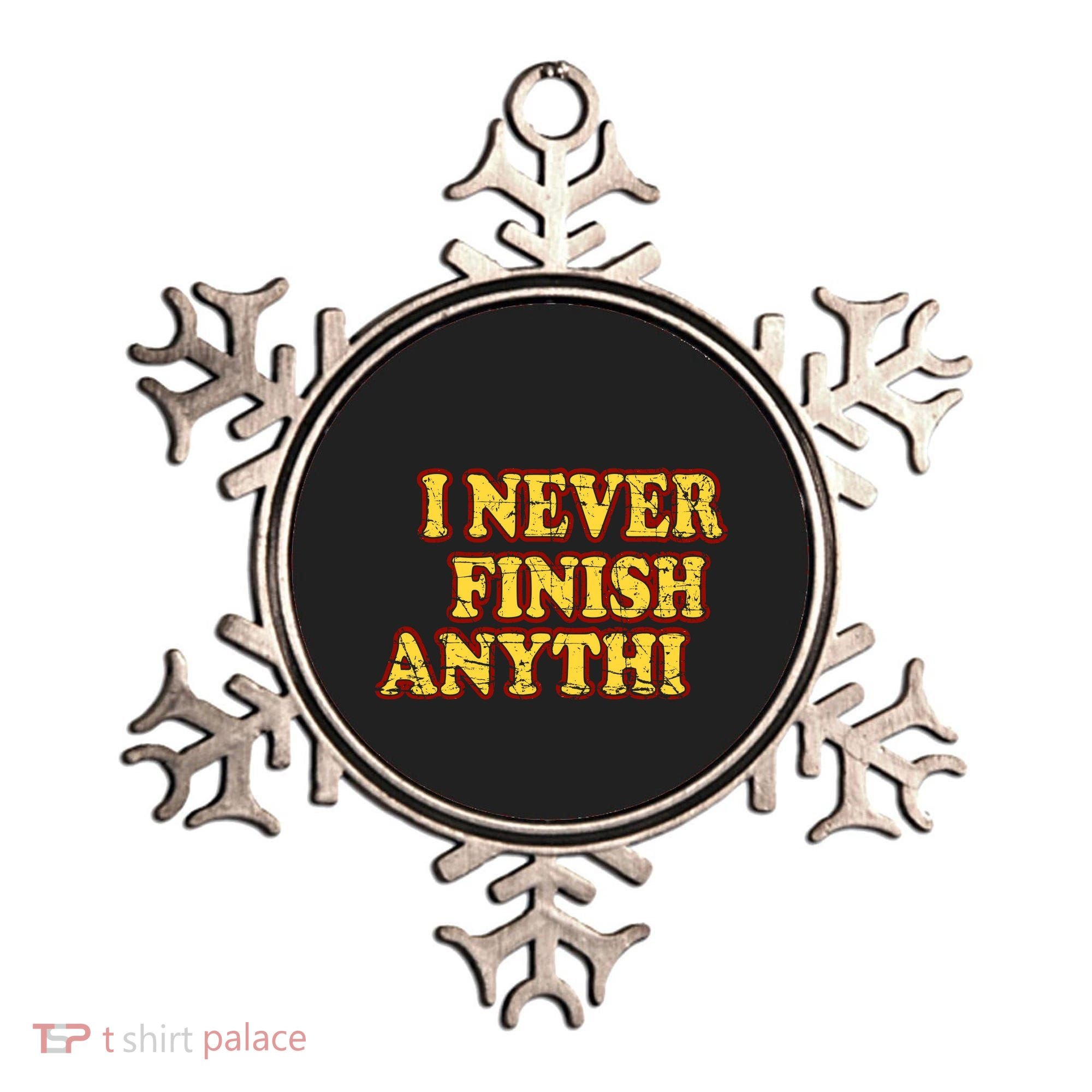 I Never FInish Anythi Ornament