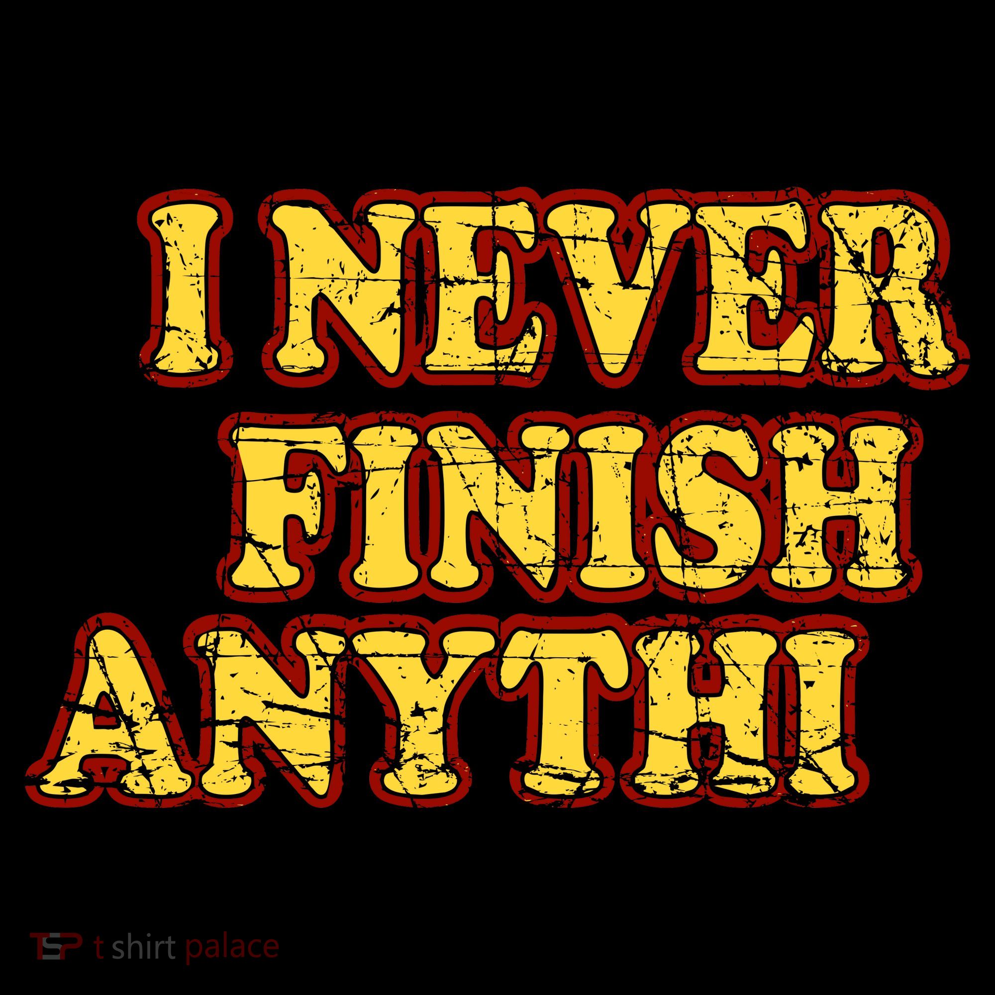 I Never FInish Anythi Women's Tank Top