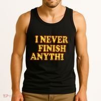 I Never FInish Anythi Tank Top thumb 3
