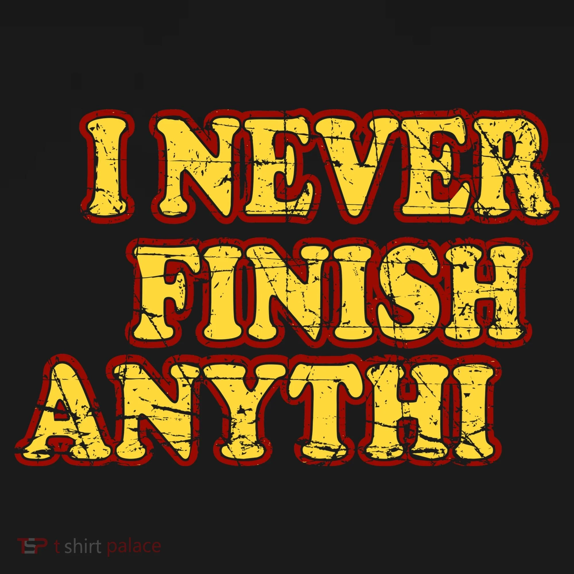 I Never FInish Anythi Tank Top