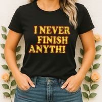 I Never FInish Anythi Women's T-Shirt thumb 2