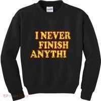I Never FInish Anythi Kids Sweatshirt thumb 0