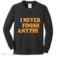 I Never FInish Anythi Kids Long Sleeve Shirt thumb 0