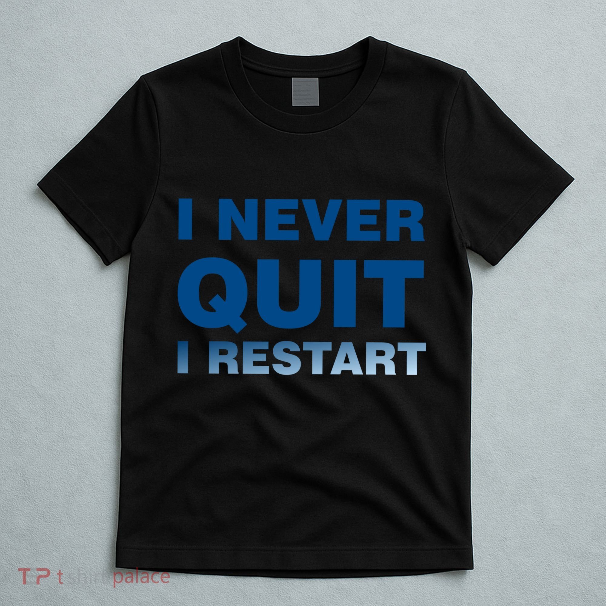 I Never Quit I Restart Gamer T-Shirt