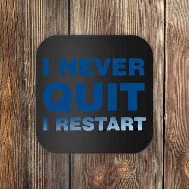 I Never Quit I Restart Gamer Coaster