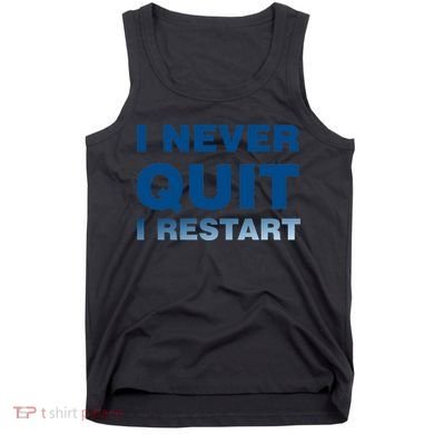 I Never Quit I Restart Gamer Tank Top