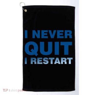 I Never Quit I Restart Gamer Golf Towel