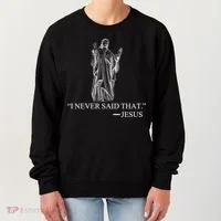 I Never Said That - Jesus Christ Women's Sweatshirt thumb 0