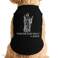 I Never Said That - Jesus Christ Doggie Tank thumb 0