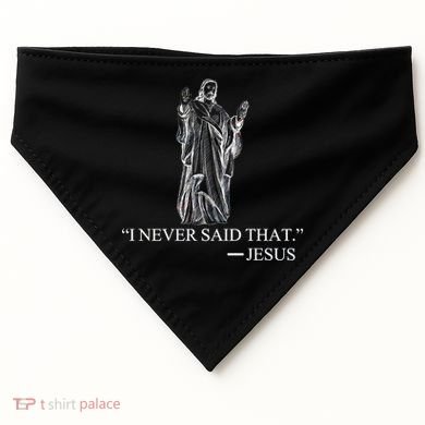 I Never Said That - Jesus Christ USA-Made Doggie Bandana
