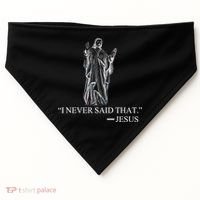 I Never Said That - Jesus Christ USA-Made Doggie Bandana thumb 0