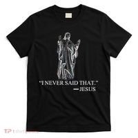 I Never Said That - Jesus Christ T-Shirt thumb 0