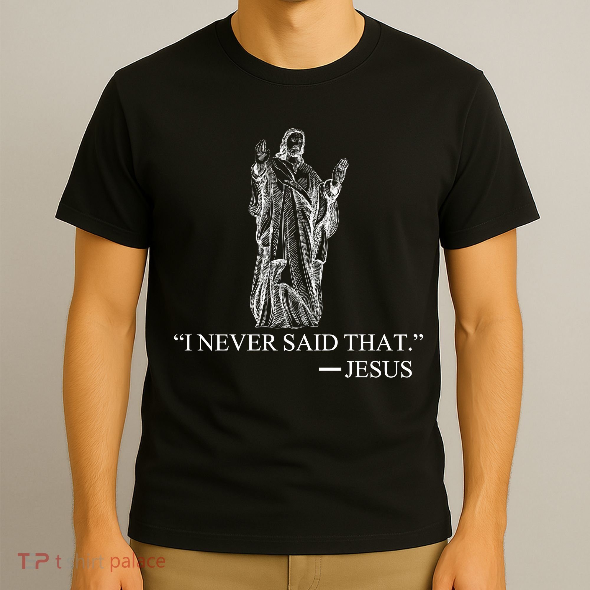 I Never Said That - Jesus Christ T-Shirt