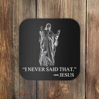 I Never Said That - Jesus Christ Coaster thumb 0