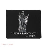 I Never Said That - Jesus Christ Mousepad thumb 0