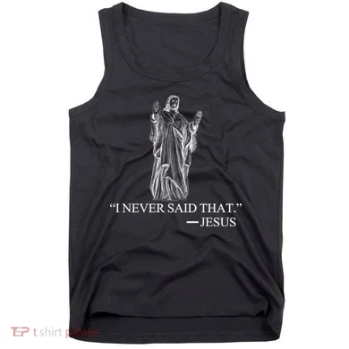 I Never Said That - Jesus Christ Tank Top