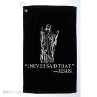 I Never Said That - Jesus Christ Golf Towel thumb 0