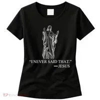 I Never Said That - Jesus Christ Women's T-Shirt thumb 0