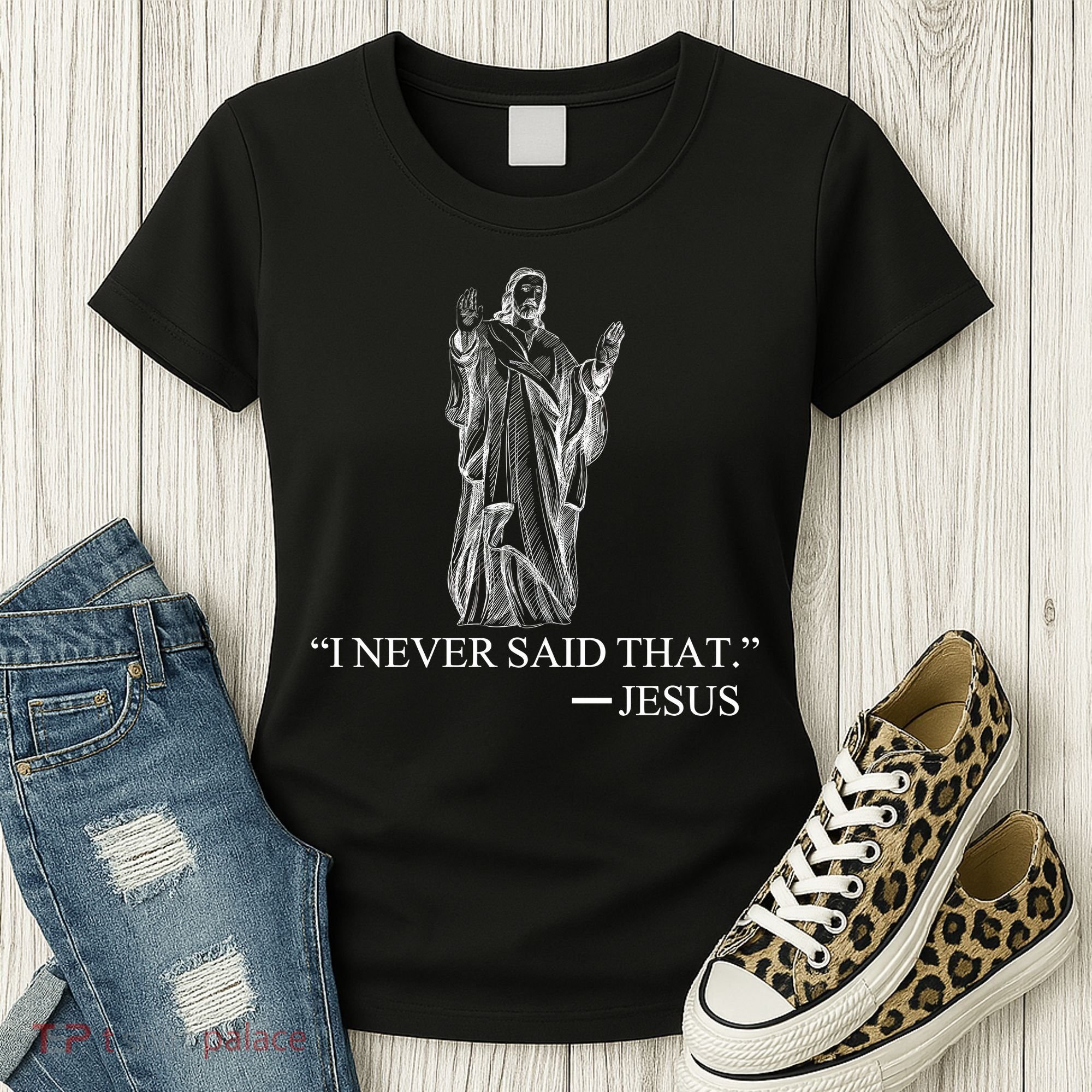 I Never Said That - Jesus Christ Women's T-Shirt