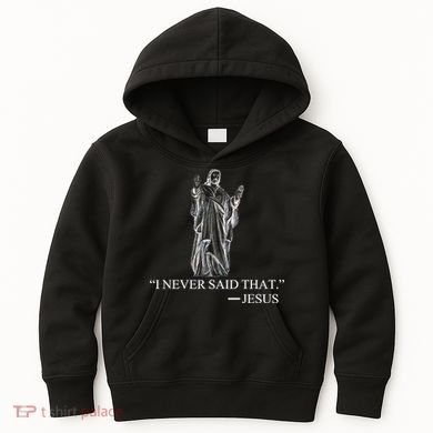 I Never Said That - Jesus Christ Kids Hoodie