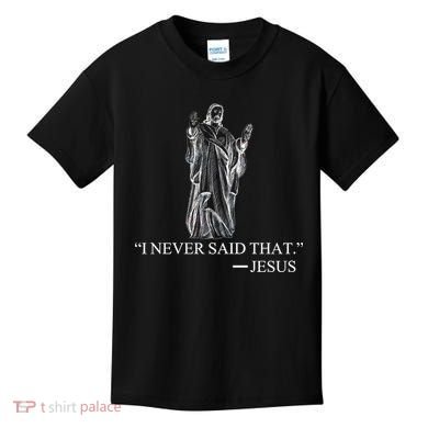 I Never Said That - Jesus Christ Kids T-Shirt