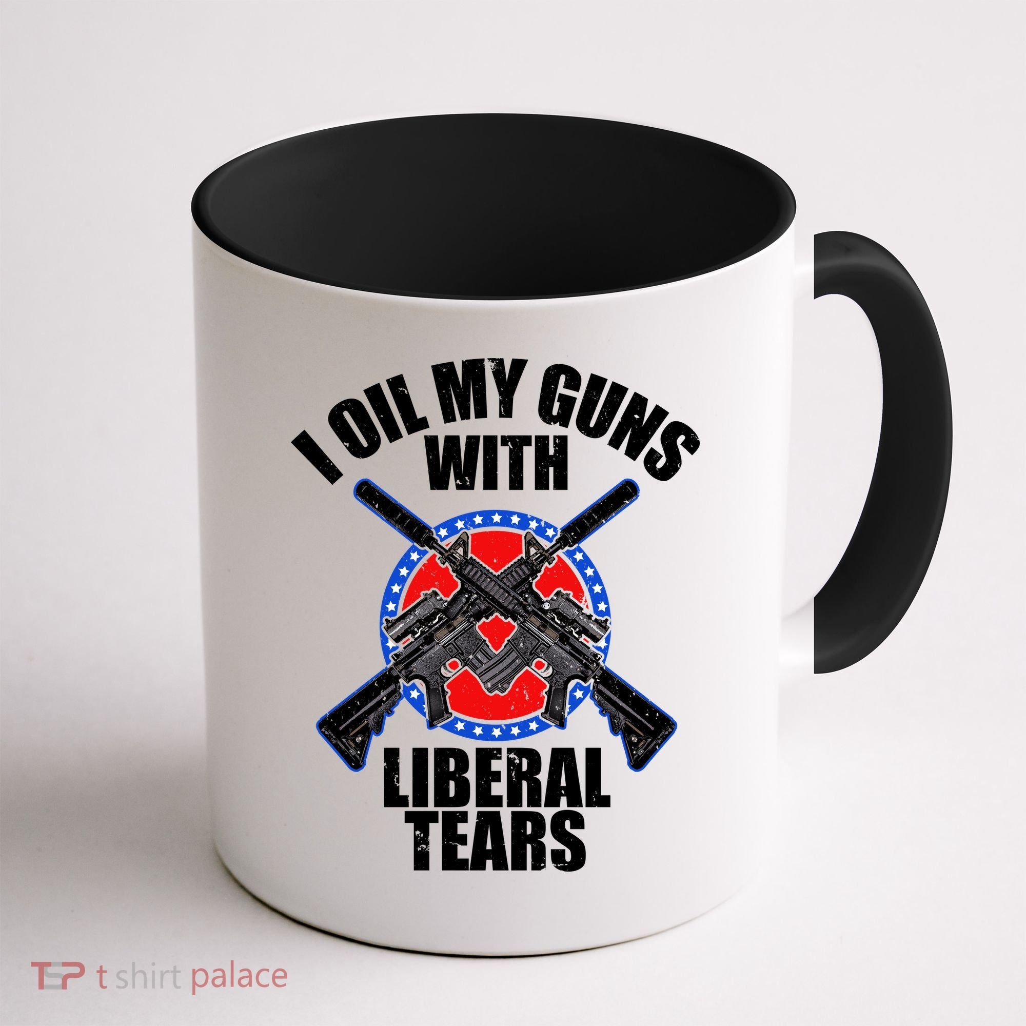 I Oil My Guns With Liberal tears Coffee Mug