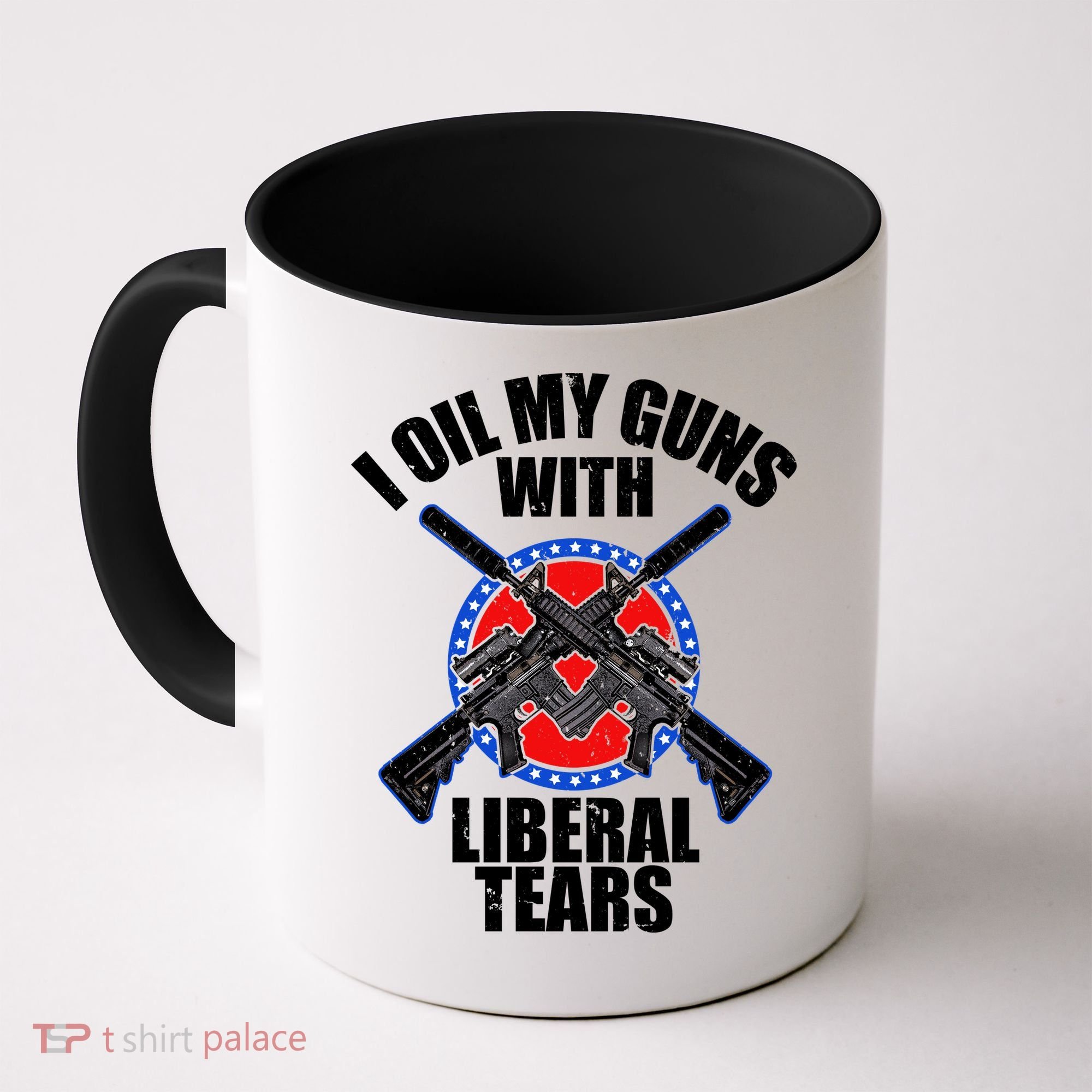 I Oil My Guns With Liberal tears Coffee Mug