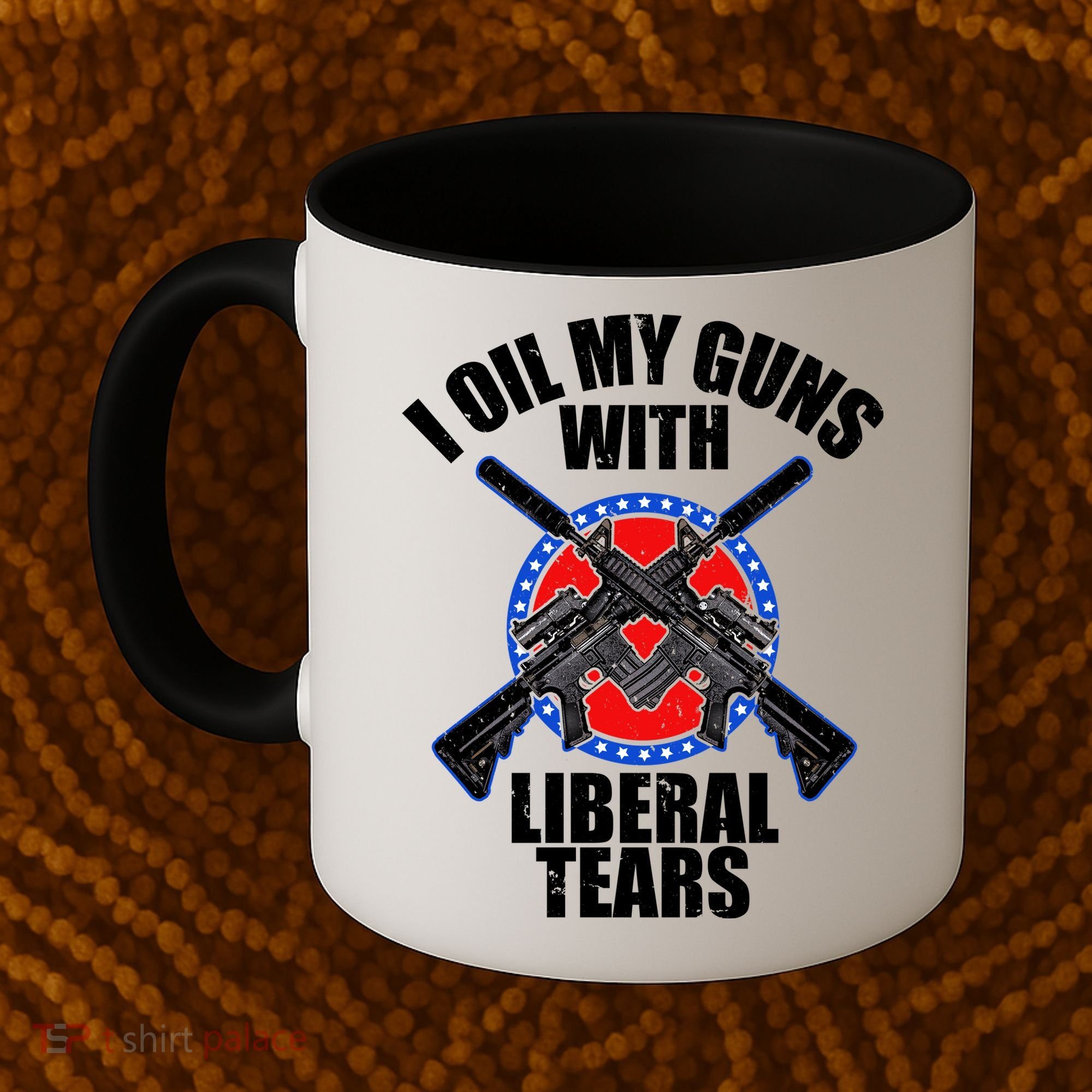 I Oil My Guns With Liberal tears Coffee Mug